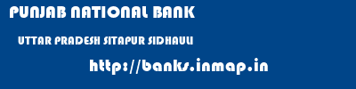 PUNJAB NATIONAL BANK  UTTAR PRADESH SITAPUR SIDHAULI   banks information 